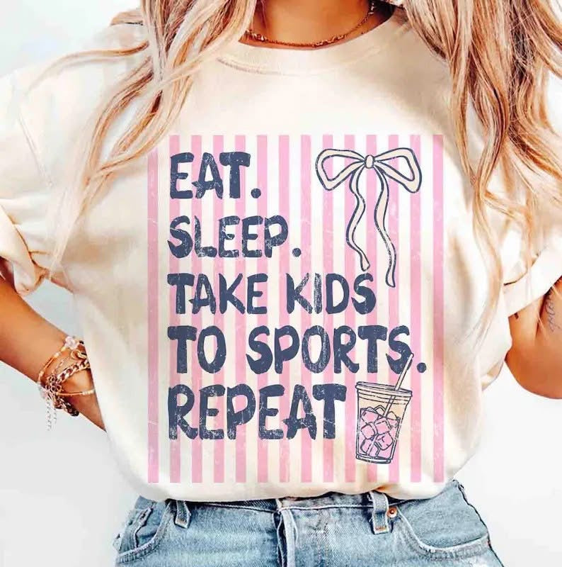 Graphics • Eat, Sleep, Take Kids To Sports, Repeat