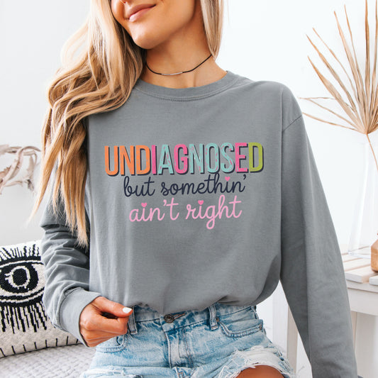 HUMOR & SARCASM • UNDIAGNOSED BUT SOMETHIN' AIN'T RIGHT