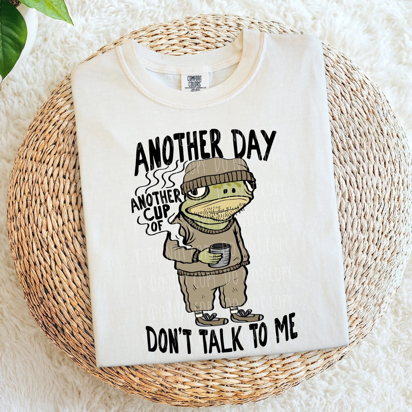 Humor & Sarcasm •  Another Day Another Cup Of Don't Talk To Me